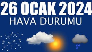 26 Ocak 2024 Hava Durumu Tüm İllerin Hava Durumu [upl. by Leamiba]