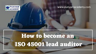 How to become a certified ISO 45001 auditor [upl. by Jackson331]