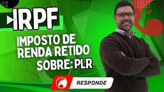 IRRF IMPOSTO DE RENDA RETIDO NA FONTE SOBRE PLR [upl. by Entroc401]