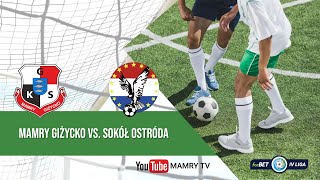 MAMRY GIŻYCKO VS SOKÓŁ OSTRÓDA  START GODZ 1400  SOBOTA [upl. by Suirauqram]