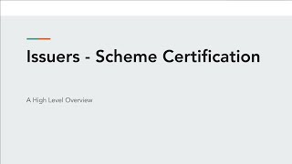 Issuer  Scheme Certification  A High Level Overview [upl. by Imyaj]