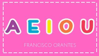 A E I O U  Francisco Orantes Para Niños [upl. by Soalokcin]