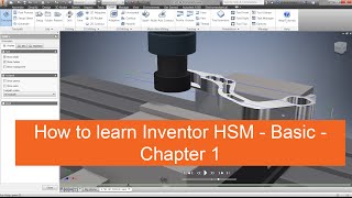 How to learn Inventor HSM  Basic  Chapter 1 [upl. by Anissej]