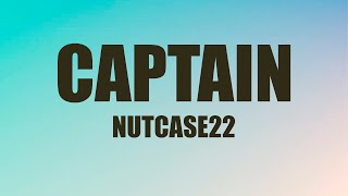 Nutcase22  Captain Lyrics  Come give me a tune whistle drill [upl. by Felton583]