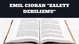 czytanka odc4 Emil Cioran quotZalety debilizmuquot [upl. by Eilatan]