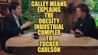 Calley Means Explains The Obesity Industrial Complex To Tucker Carlson [upl. by Ahsirtak21]