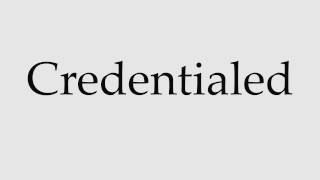 How to Pronounce Credentialed [upl. by Amada654]