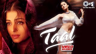 Taal Movie All Songs  Video Jukebox  AR Rahman  Aishwarya Rai Anil Kapoor Akshey Khanna [upl. by Vasos]