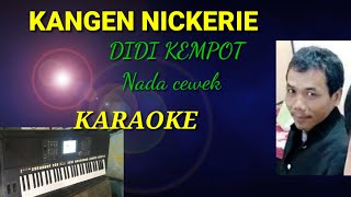 KANGEN NICKERIE  DIDI KEMPOT Nada cewek [upl. by Norrehc]