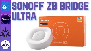 Sonoff Zigbee Bridge Ultra [upl. by Hendry]