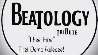 Beatology Tribute  I Feel Fine DEMO [upl. by Demah]