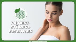 🎧PIGMENTFLECKEN NATÜRLICH ENTFERNEN  PIGMENTSTÖRUNG amp FLECKEN AUF DER HAUT ENTFERNEN amp HEILEN [upl. by Ayerdna]