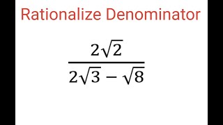 RATIONALIZE DENOMINATOR 2sqrt22sqrt3  sqrt8 [upl. by Nahtan]