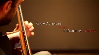 Kerim Altınörs Plays Prélude by Albéniz [upl. by Eissirc720]