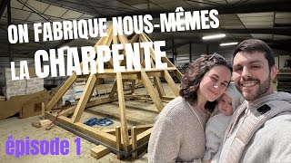 ON FABRIQUE NOUSMÊMES NOTRE CHARPENTE   ÉPISODE 14 [upl. by Eicats387]