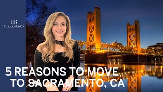 5 Reasons to Move to Sacramento Discover Why Youll Love Living Here  Tatiana Bedoya Real Estate [upl. by Robert555]