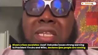 Rivers Crises Ijaw People Are Coming  Asari Dokubo Issues Strong Warning To President Tinubu Wike [upl. by Natsreik]