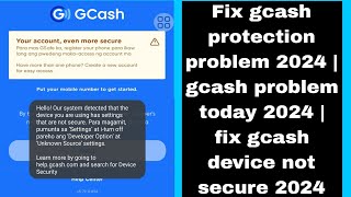 Fix gcash protection problem 2024  gcash problem today 2024  fix gcash device not secure 2024 [upl. by Nadruoj]