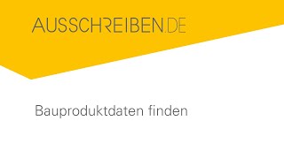 AUSSCHREIBENDE  Bauproduktdaten finden [upl. by Ulda]