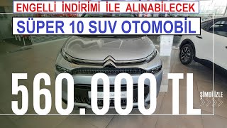 Engelli İndirimiyle Alınabilecek 10 MUHTEŞEM SUV OTOMOBİL Kasım 2023 [upl. by Eagle601]