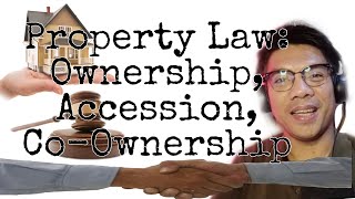 Property Law Ownership Accession and CoOwnership [upl. by Nyram]