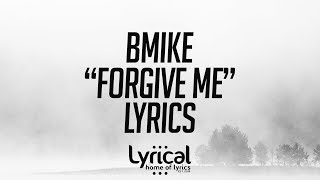 Bmike  Forgive Me Lyrics [upl. by Lesna]