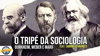 O tripé da Sociologia Durkheim Weber e Marx ft Tese Onze [upl. by Haman]