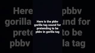 pbbv sound gorilla tag [upl. by Ahsinan]