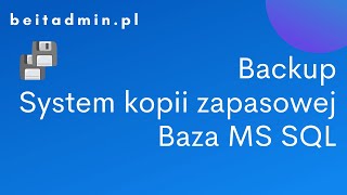 3 Backup  bazy MSSQL system kopii zapasowej  Tutorial PL [upl. by Ethban656]