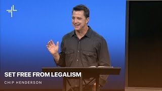 Set Free  Set Free From Legalism  Chip Henderson [upl. by Rimisac704]