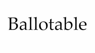 How to Pronounce Ballotable [upl. by Macnair]