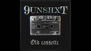 9 U N S H X T  OLD CASSETTE [upl. by Strauss]