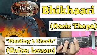 Bhikhaari  Oasis Thapa  Guitar Lesson  Plucking amp Chords  Capo 4 [upl. by Anairt]