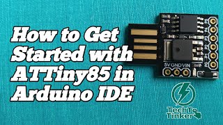 How to Get Started With ATTiny85 in Arduino IDE  Tutorial [upl. by Harewood]