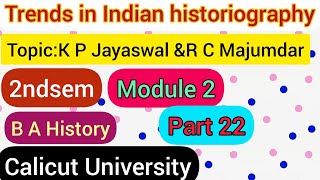 Trends in Indian HistoriographyK P JayaswalampR C Majumdar2ndsem1stBAHistoryCalicut University [upl. by Rialc]