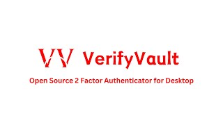 VerifyVault  Open Source 2 Factor Authenticator for Desktop [upl. by Neliak]