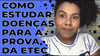 O QUE ESTUDAR PARA A PROVA DA ETEC 2020  DOENÇAS AULÃO [upl. by Torrance175]