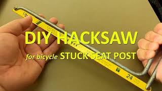 DIY HACKSAW for bicycle StuckSeized Seatpost [upl. by Anits918]