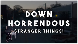 Down Horrendous Stranger Things [upl. by Sivad]