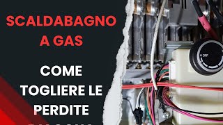 SCALDABAGNO A GAS PERDE ACQUA COME RIPARARLO [upl. by Ayat]