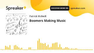 Boomers Making Music part 2 of 2 [upl. by Cristal]