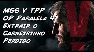 MGS V The Phantom Pain  OP Paralela 47  Extrair o Carneirinho Perdido  1080P 60fps [upl. by Aytac]