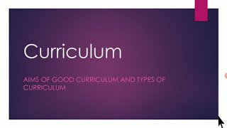 Types of curriculum and the aims of a good curriculum [upl. by Jamieson975]