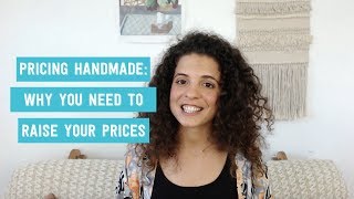 Pricing handmade why you need to raise your prices [upl. by Tav]