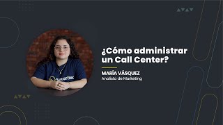 👩🏻‍💻 ¿Cómo supervisar un Call Center y tener éxito [upl. by Fredel742]