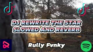 DJ REWRITE THE STAR SLOWED AND REVERB FULL SONG BY RULLY FVNKY VIRAL FYP TIKTOK YANG KALIAN CARI [upl. by Ahsinrad]