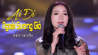 Ai Đi Ngoài Sương Gió  Thúy Huyền MV Official [upl. by Lednahc]