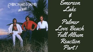 Full Album Reaction Emerson Lake amp Palmer Love Beach Part 1 [upl. by Tegan]