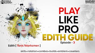 NEW HERO EDITH  PHYLAX COMPLETE GUIDE  MLBB  PLAY LIKE PRO GUIDE  EPISODE  3  KAZUKI OFFICIAL [upl. by Binky813]