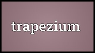 Trapezium Meaning [upl. by Emilia378]